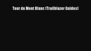 PDF Tour du Mont Blanc (Trailblazer Guides) Free Books