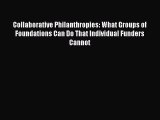 Read Collaborative Philanthropies: What Groups of Foundations Can Do That Individual Funders