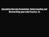 Read Expanding Nursing Knowledge: Understanding and Researching your own Practice 2e Ebook