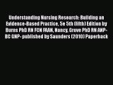 Read Understanding Nursing Research: Building an Evidence-Based Practice 5e 5th (fifth) Edition