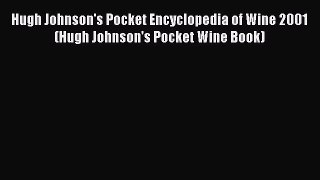 Read Hugh Johnson's Pocket Encyclopedia of Wine 2001 (Hugh Johnson's Pocket Wine Book) Ebook