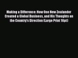 Read Making a Difference: How One New Zealander Created a Global Business and His Thoughts