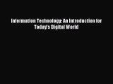 Read Information Technology: An Introduction for Today's Digital World PDF Online