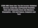 Read STEVE JOBS: Steve Jobs: Top Life Lessons: Unlimited Success Leadership and Powerful Creativity: