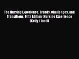 PDF The Nursing Experience: Trends Challenges and Transitions Fifth Edition (Nursing Experience