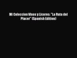 Read Mi Coleccion Vinos y Licores: La Ruta del Placer (Spanish Edition) Ebook Free