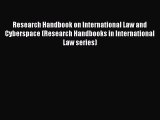 Read Research Handbook on International Law and Cyberspace (Research Handbooks in International