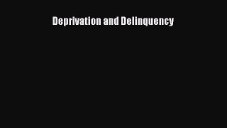 PDF Deprivation and Delinquency  EBook