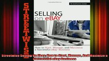 FREE DOWNLOAD  Streetwise Selling On Ebay How to Start Manage And Maximize a Successful eBay Business READ ONLINE