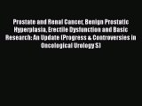 [PDF] Prostate and Renal Cancer Benign Prostatic Hyperplasia Erectile Dysfunction and Basic