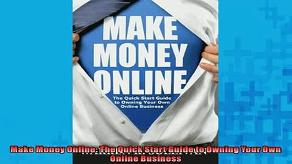 Free PDF Downlaod  Make Money Online The Quick Start Guide to Owning Your Own Online Business  BOOK ONLINE