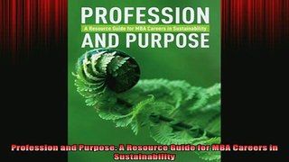 READ book  Profession and Purpose A Resource Guide for MBA Careers in Sustainability Full Free