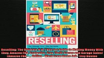 READ book  Reselling The Ultimate 6 in 1 Box Set Guide to Making Money With Ebay Amazon FBA  FREE BOOOK ONLINE