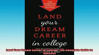 READ book  Land Your Dream Career in College The Complete Guide to Success Full EBook