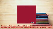 Download  Kucers The Use of Antibiotics Sixth Edition A Clinical Review of Antibacterial Free Books