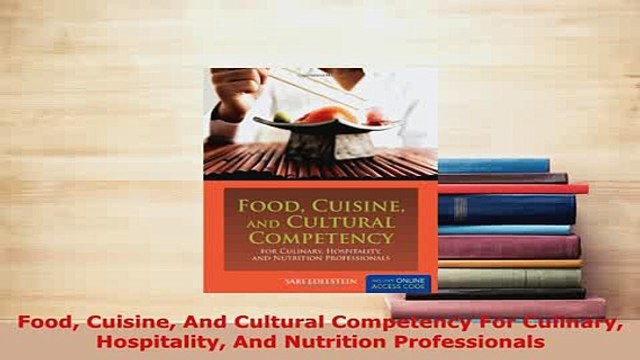 Download Food Cuisine And Cultural Competency For Culinary Hospitality And Nutrition Professionals PDF Book Free