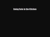 [Read Book] Going Solo in the Kitchen  EBook