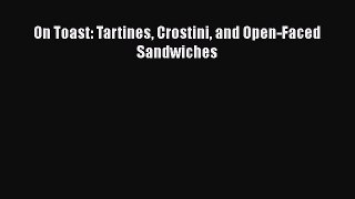 [Read Book] On Toast: Tartines Crostini and Open-Faced Sandwiches  EBook