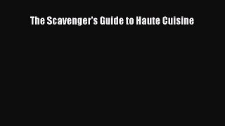 [Read Book] The Scavenger's Guide to Haute Cuisine  EBook