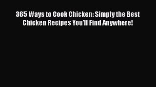 [Read Book] 365 Ways to Cook Chicken: Simply the Best Chicken Recipes You'll Find Anywhere!