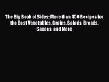 [Read Book] The Big Book of Sides: More than 450 Recipes for the Best Vegetables Grains Salads