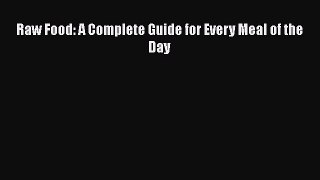 [Read Book] Raw Food: A Complete Guide for Every Meal of the Day  Read Online