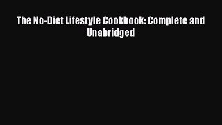 [Read Book] The No-Diet Lifestyle Cookbook: Complete and Unabridged  EBook
