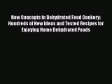 [Read Book] New Concepts in Dehydrated Food Cookery: Hundreds of New Ideas and Tested Recipes