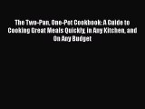 [Read Book] The Two-Pan One-Pot Cookbook: A Guide to Cooking Great Meals Quickly in Any Kitchen