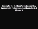 [Read Book] Cooking For One Cookbook For Beginners & Slow Cooking Guide For Beginners (Cook