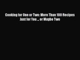 [Read Book] Cooking for One or Two: More Than 100 Recipes Just for You ... or Maybe Two Free