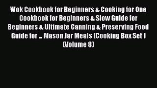 [Read Book] Wok Cookbook for Beginners & Cooking for One Cookbook for Beginners & Slow Guide