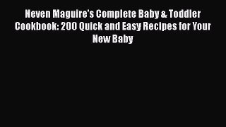 [Read Book] Neven Maguire's Complete Baby & Toddler Cookbook: 200 Quick and Easy Recipes for