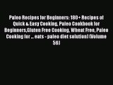 [Read Book] Paleo Recipes for Beginners: 180  Recipes of Quick & Easy Cooking Paleo Cookbook