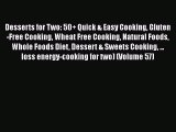 [Read Book] Desserts for Two: 50  Quick & Easy Cooking Gluten-Free Cooking Wheat Free Cooking