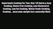 [Read Book] Superfoods Cooking For Two: Over 170 Quick & Easy Cooking Gluten Free Cooking Low