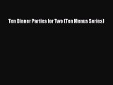 [Read Book] Ten Dinner Parties for Two (Ten Menus Series)  EBook