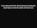 [Read Book] Preserving by the Pint: Quick Seasonal Canning for Small Spaces from the author