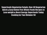 [Read Book] Superfoods Vegetarian Salads: Over 40 Vegetarian Quick & Easy Gluten Free Whole