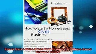 FREE PDF  How to Start a HomeBased Craft Business 3rd HomeBased Business Series  FREE BOOOK ONLINE