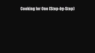 [Read Book] Cooking for One (Step-by-Step)  EBook