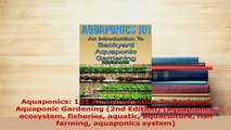 Read  Aquaponics 101 An Introduction To Backyard Aquaponic Gardening 2nd Edition aquaponics Ebook Free
