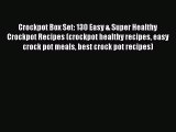 [Read Book] Crockpot Box Set: 130 Easy & Super Healthy Crockpot Recipes (crockpot healthy recipes