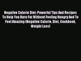 [Read Book] Negative Calorie Diet: Powerful Tips And Recipes To Help You Burn Fat Without Feeling