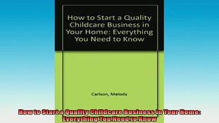 FREE PDF  How to Start a Quality Childcare Business in Your Home Everything You Need to Know  DOWNLOAD ONLINE
