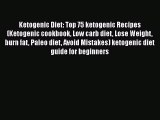[Read Book] Ketogenic Diet: Top 75 ketogenic Recipes (Ketogenic cookbook Low carb diet Lose