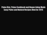 [Read Book] Paleo Diet Paleo Cookbook and Vegan Living Made Easy: Paleo and Natural Recipes