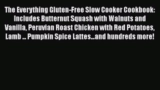 [Read Book] The Everything Gluten-Free Slow Cooker Cookbook: Includes Butternut Squash with