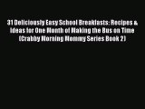 [Read Book] 31 Deliciously Easy School Breakfasts: Recipes & Ideas for One Month of Making