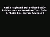 [Read Book] Quick & Easy Vegan Bake Sale: More than 150 Delicious Sweet and Savory Vegan Treats